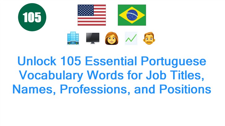 Unlock 105 Essential Portuguese Vocabulary Words for Job Titles, Names, Professions, and Positions